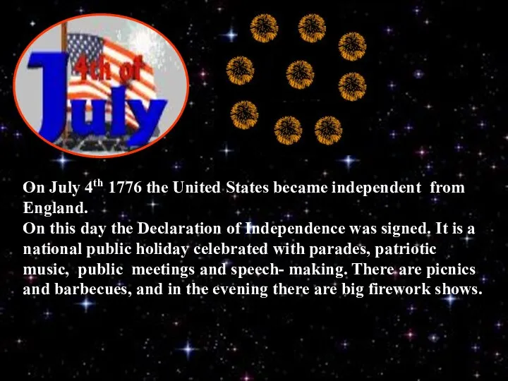 On July 4th 1776 the United States became independent from