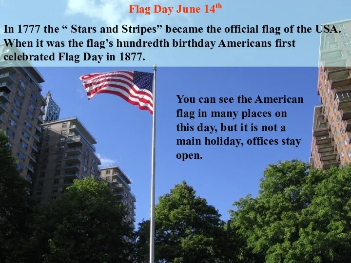 Flag Day June 14th In 1777 the “ Stars and