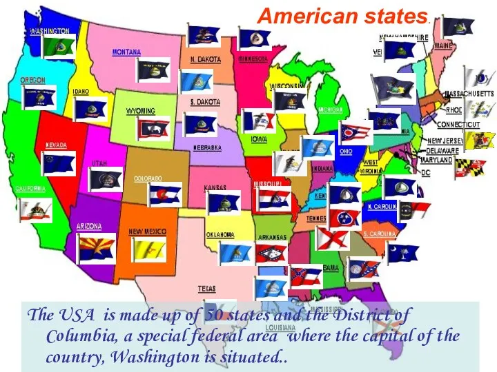 The USA is made up of 50 states and the District of Columbia,