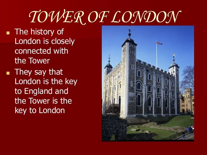TOWER OF LONDON The history of London is closely connected with the Tower