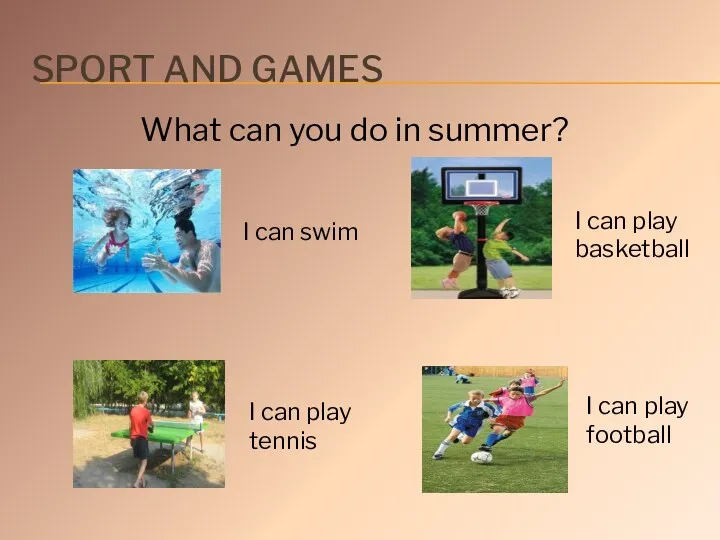 Sport and games What can you do in summer? I