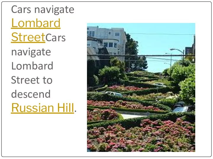 Cars navigate Lombard StreetCars navigate Lombard Street to descend Russian Hill.