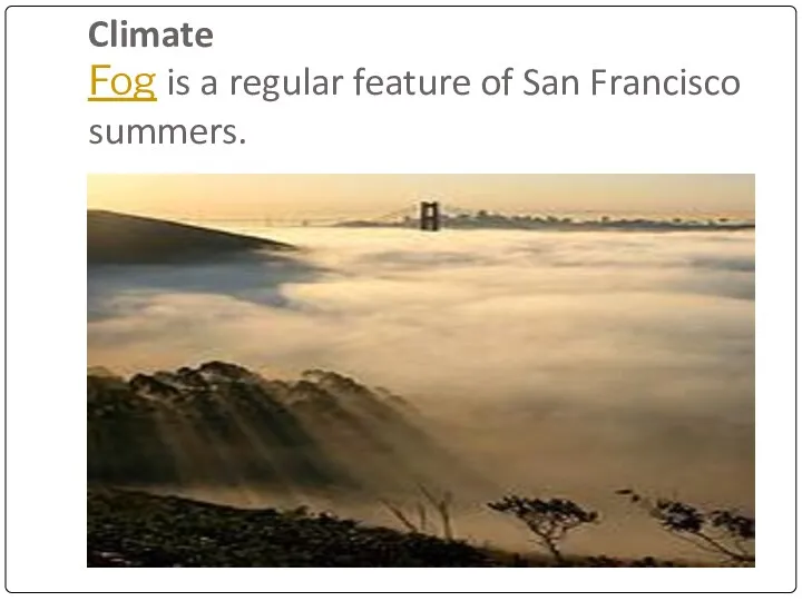 Climate Fog is a regular feature of San Francisco summers.