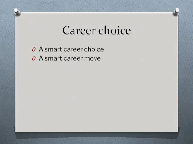 Career choice A smart career choice A smart career move