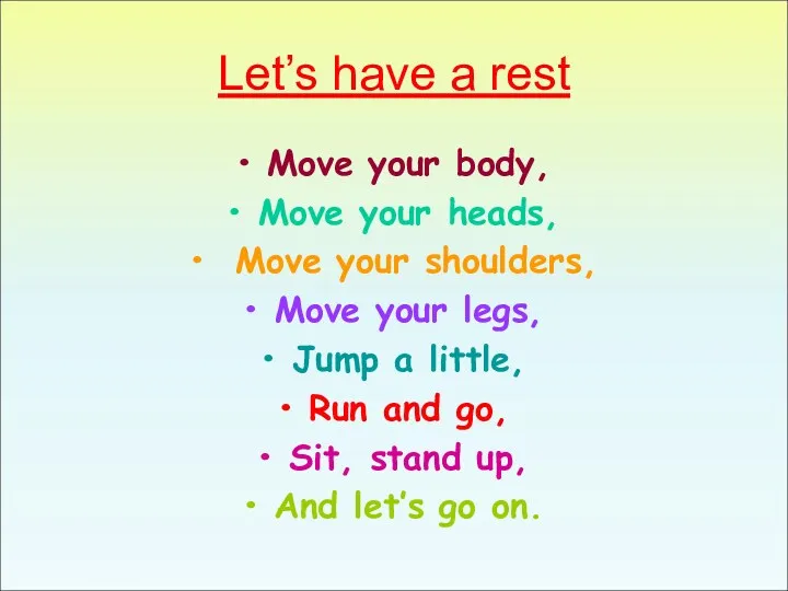 Let’s have a rest Move your body, Move your heads,