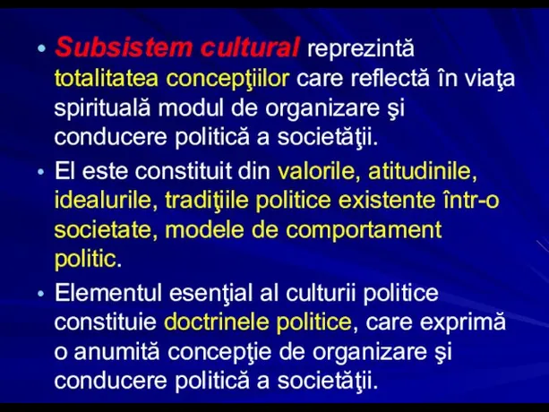 Subsistem cultural reprezintă totalitatea concepţiilor care reflectă în viaţa spirituală