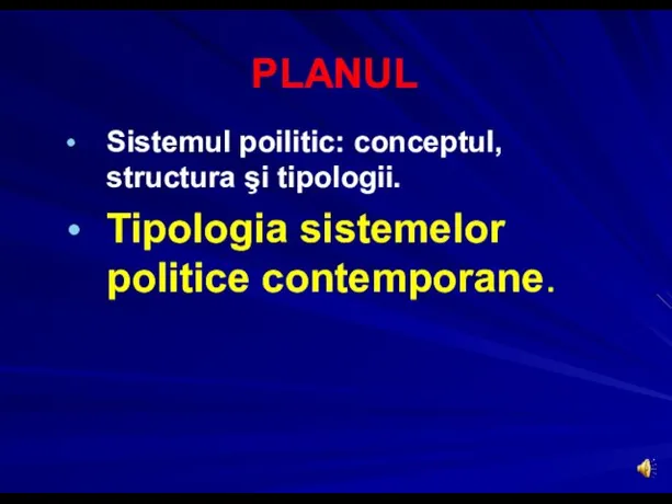 PLANUL Sistemul poilitic: conceptul, structura şi tipologii. Tipologia sistemelor politice contemporane.