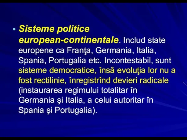 Sisteme politice european-continentale. Includ state europene ca Franţa, Germania, Italia,