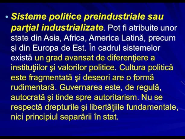 Sisteme politice preindustriale sau parţial industrializate. Pot fi atribuite unor