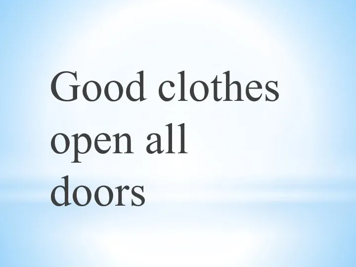 Good clothes open all doors