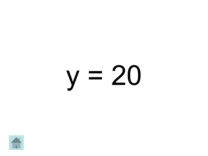 y = 20