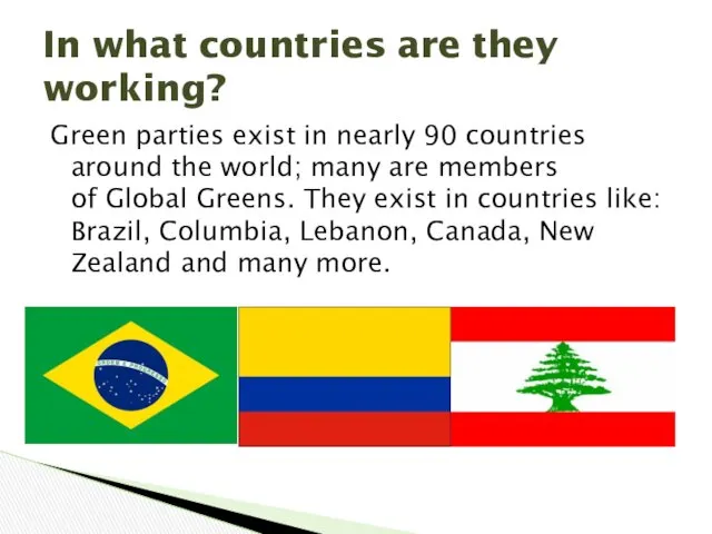Green parties exist in nearly 90 countries around the world;