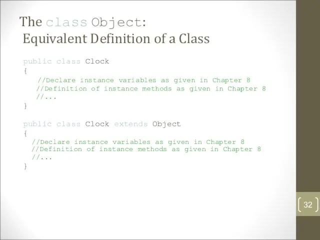 The class Object: Equivalent Definition of a Class public class