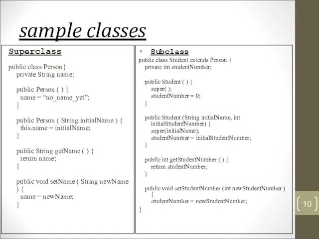 sample classes Superclass public class Person{ private String name; public