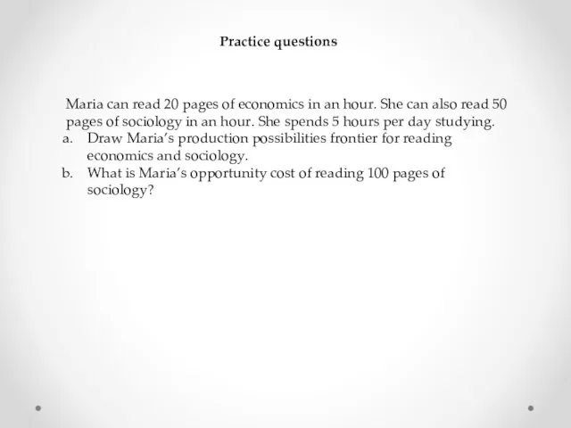 Practice questions Maria can read 20 pages of economics in