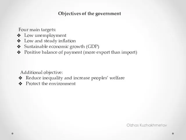 Olzhas Kuzhakhmetov Objectives of the government Four main targets: Low