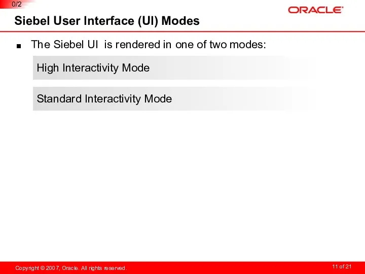 Siebel User Interface (UI) Modes High Interactivity Mode Standard Interactivity