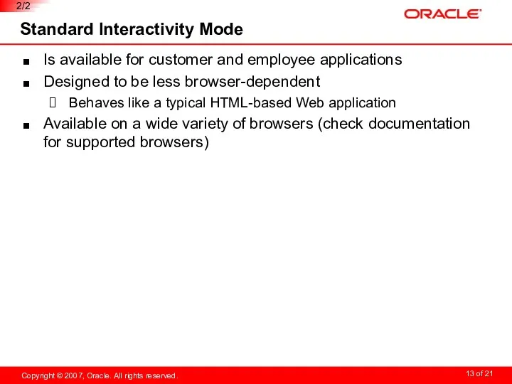Standard Interactivity Mode Is available for customer and employee applications