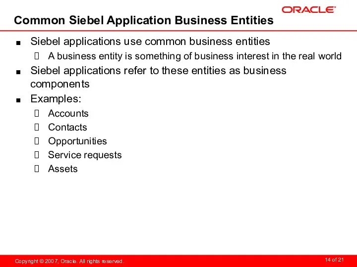 Common Siebel Application Business Entities Siebel applications use common business