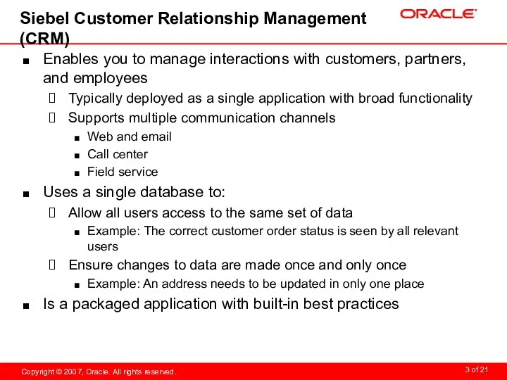 Siebel Customer Relationship Management (CRM) Enables you to manage interactions