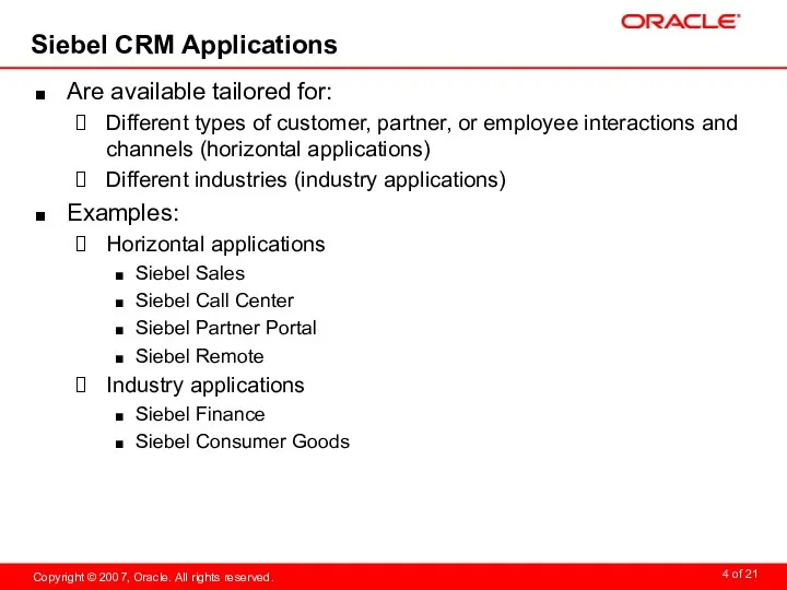 Siebel CRM Applications Are available tailored for: Different types of