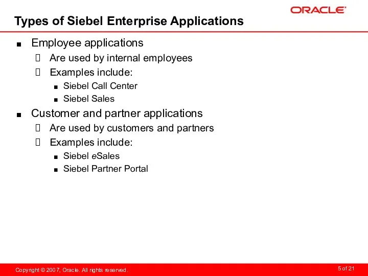 Types of Siebel Enterprise Applications Employee applications Are used by