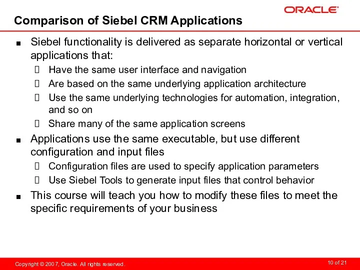 Comparison of Siebel CRM Applications Siebel functionality is delivered as