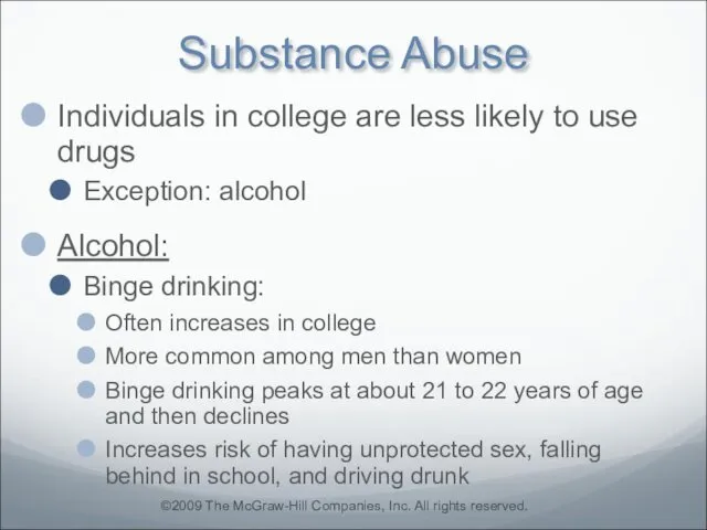 Substance Abuse Individuals in college are less likely to use drugs Exception: alcohol
