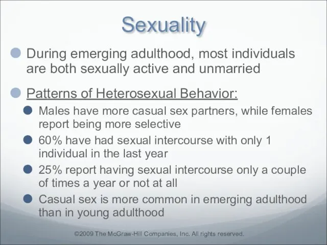 Sexuality During emerging adulthood, most individuals are both sexually active and unmarried Patterns