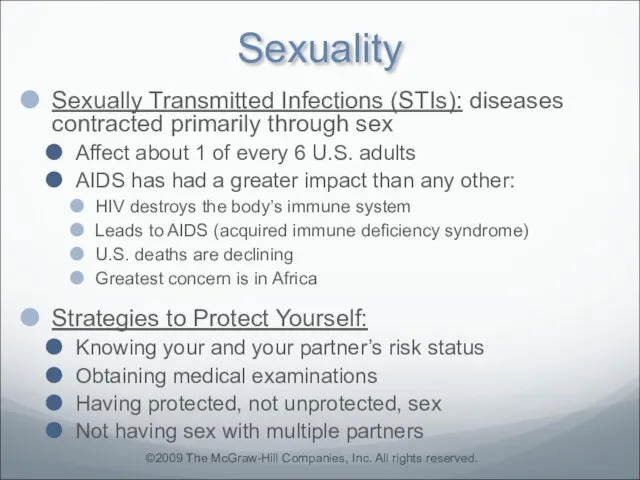 Sexuality Sexually Transmitted Infections (STIs): diseases contracted primarily through sex Affect about 1