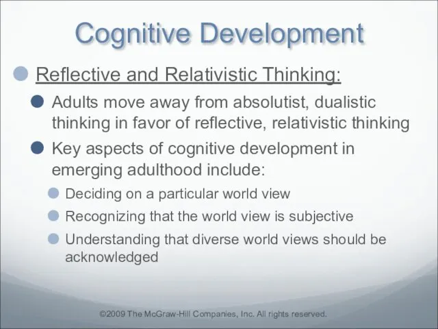 Cognitive Development Reflective and Relativistic Thinking: Adults move away from absolutist, dualistic thinking