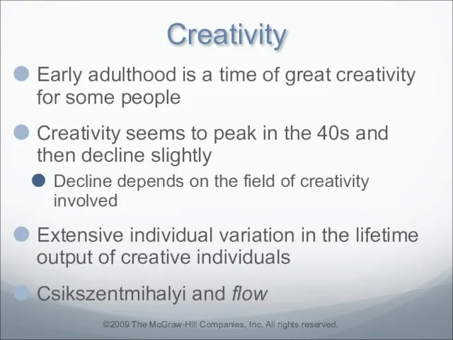 Creativity Early adulthood is a time of great creativity for some people Creativity
