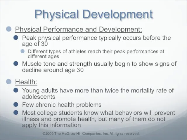 Physical Development Physical Performance and Development: Peak physical performance typically occurs before the