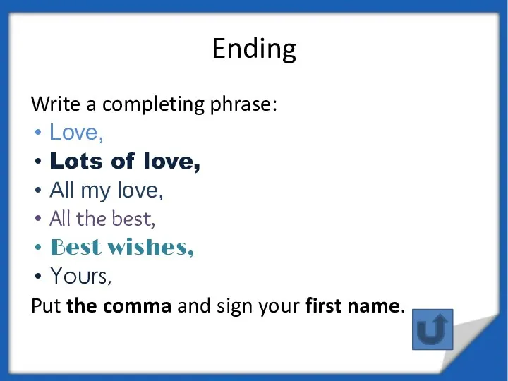 Ending Write a completing phrase: Love, Lots of love, All