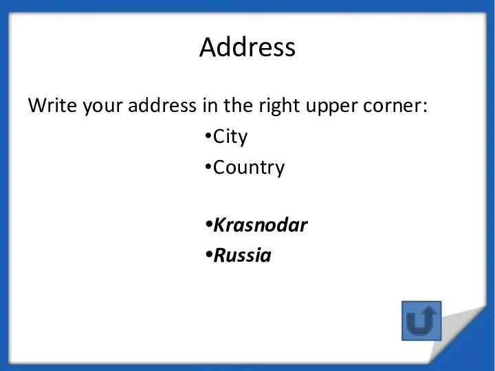 Address Write your address in the right upper corner: City Country Krasnodar Russia