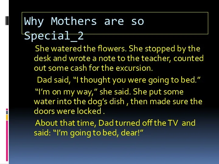 Why Mothers are so Special_2 She watered the flowers. She stopped by the