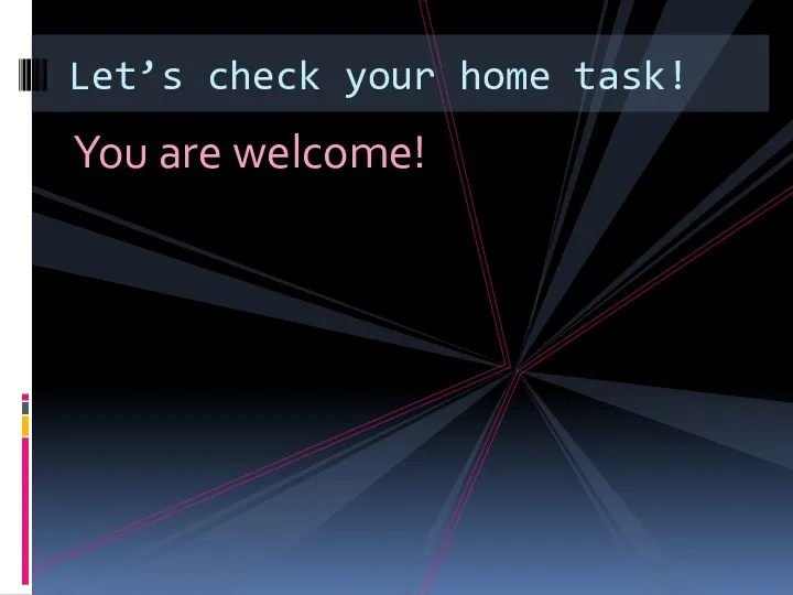 You are welcome! Let’s check your home task!