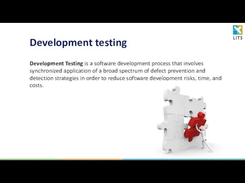 Development Testing is a software development process that involves synchronized application of a