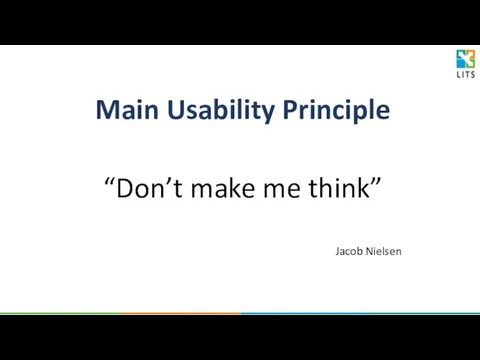 Main Usability Principle “Don’t make me think” Jacob Nielsen