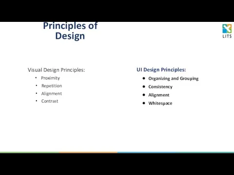 Principles of Design Visual Design Principles: Proximity Repetition Alignment Contrast UI Design Principles: