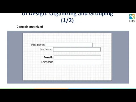 UI Design: Organizing and Grouping (1/2) Controls organized