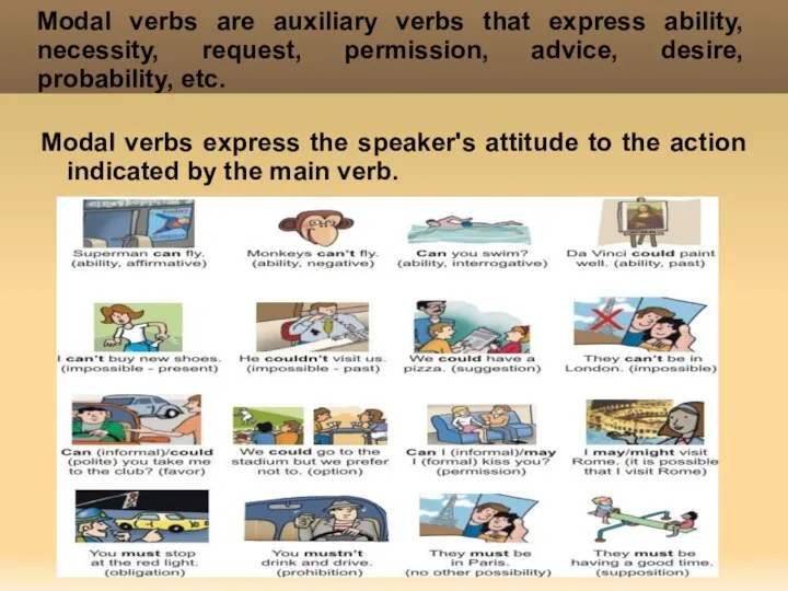 Modal verbs are auxiliary verbs that express ability, necessity, request,