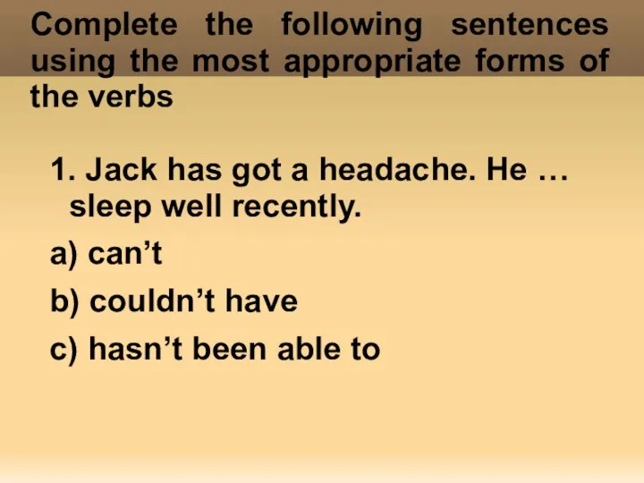 Complete the following sentences using the most appropriate forms of