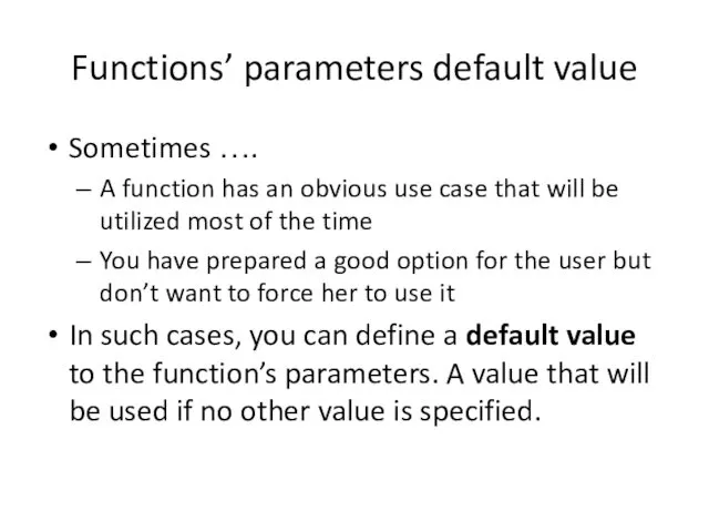 Functions’ parameters default value Sometimes …. A function has an obvious use case