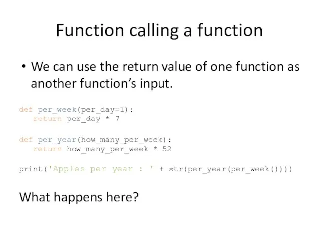 Function calling a function We can use the return value