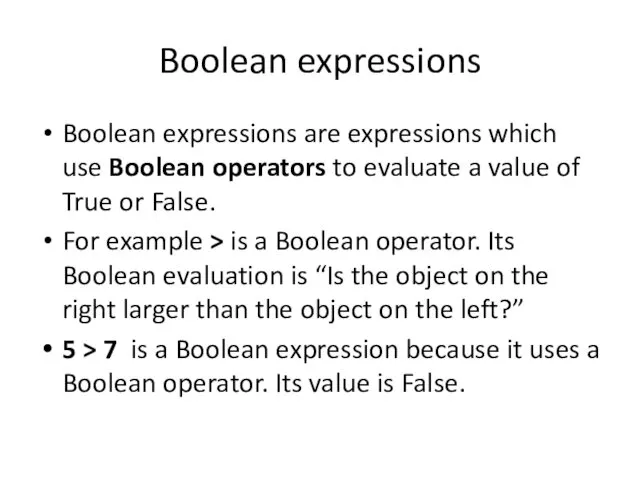 Boolean expressions Boolean expressions are expressions which use Boolean operators to evaluate a