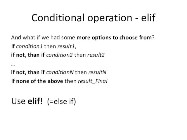 Conditional operation - elif And what if we had some