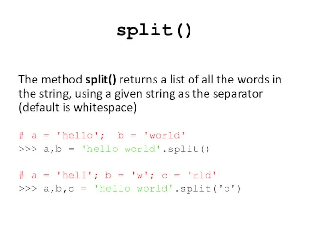 split() The method split() returns a list of all the words in the