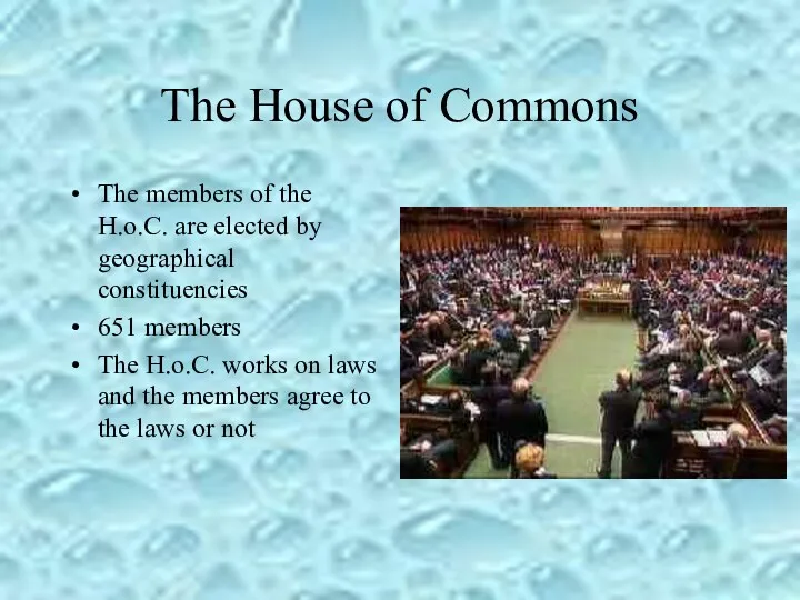 The House of Commons The members of the H.o.C. are