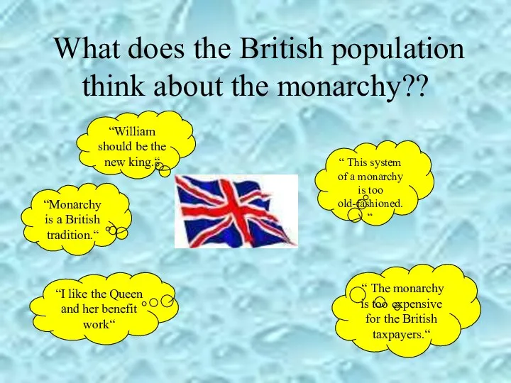 What does the British population think about the monarchy?? “ This system of